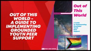 Read more about the article Out of This World – A Guide to Implementing Grounded Youth Peer Support