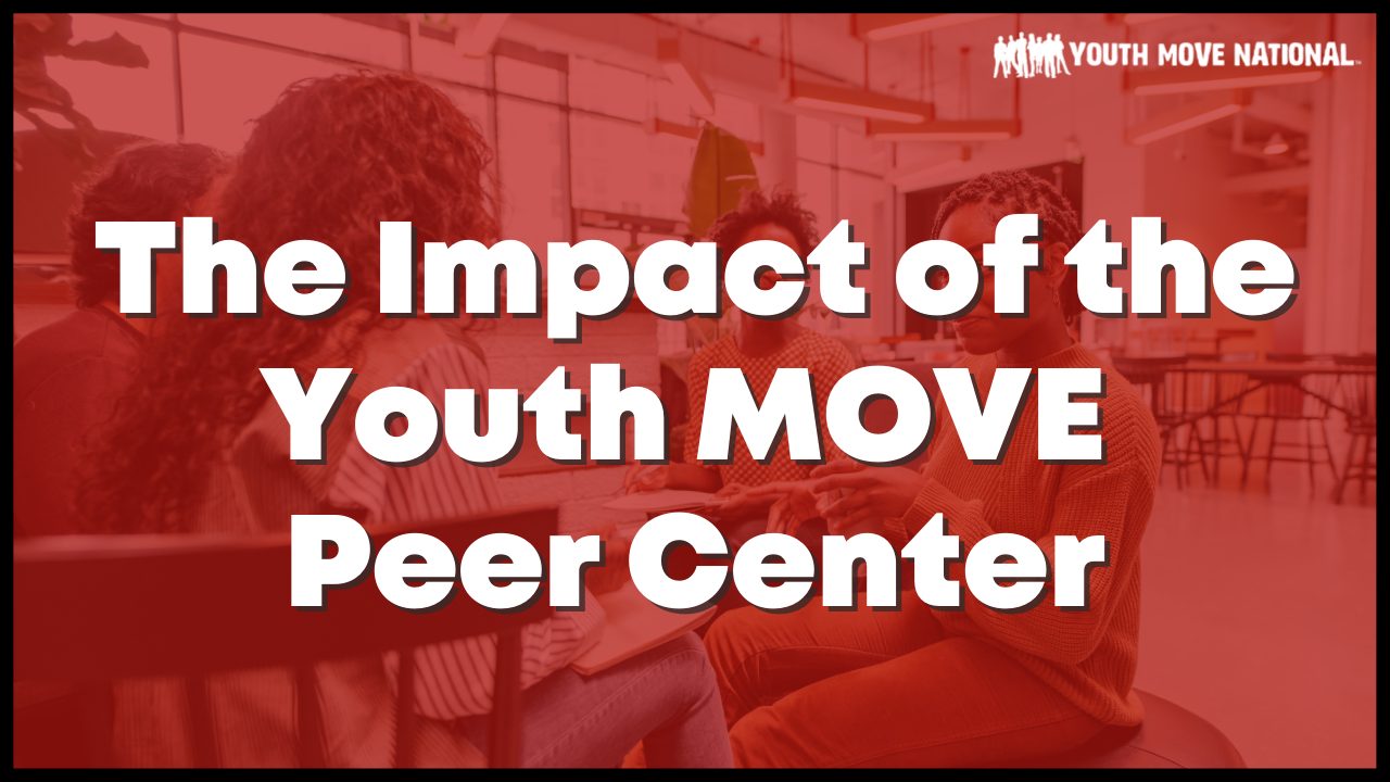 Read more about the article Youth MOVE Peer Center – Impact Spotlight